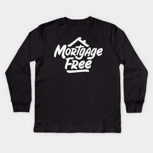 Mortgage Free - Debt Freedom Kids Long Sleeve T-Shirt